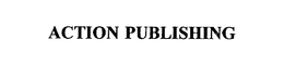 ACTION PUBLISHING trademark