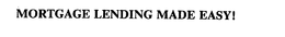 MORTGAGE LENDING MADE EASY! trademark