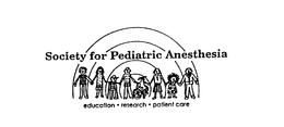 SOCIETY FOR PEDIATRIC ANESTHESIA EDUCATION RESEARCH PATIENT CARE trademark
