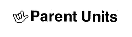 PARENT UNITS trademark