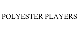 POLYESTER PLAYERS trademark