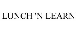 LUNCH 'N LEARN trademark