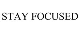 STAY FOCUSED trademark