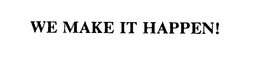 WE MAKE IT HAPPEN! trademark