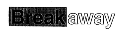 BREAKAWAY trademark