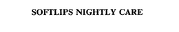 SOFTLIPS NIGHTLY CARE trademark