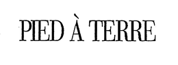 PIED A TERRE trademark