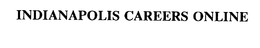 INDIANAPOLIS CAREERS ONLINE trademark