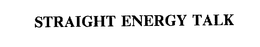 STRAIGHT ENERGY TALK trademark