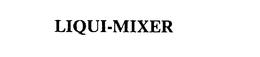 LIQUI-MIXER trademark