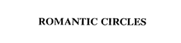 ROMANTIC CIRCLES trademark