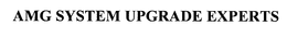 AMG SYSTEM UPGRADE EXPERTS trademark