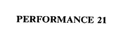 PERFORMANCE 21 trademark