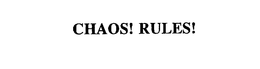 CHAOS! RULES! trademark