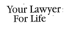 YOUR LAWYER FOR LIFE trademark