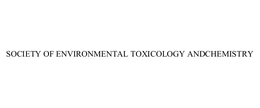 SOCIETY OF ENVIRONMENTAL TOXICOLOGY ANDCHEMISTRY trademark