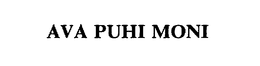 AVA PUHI MONI trademark