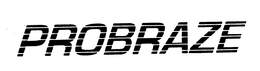 PROBRAZE trademark