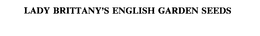 LADY BRITTANY'S ENGLISH GARDEN SEEDS trademark