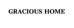 GRACIOUS HOME trademark