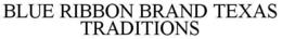 BLUE RIBBON BRAND TEXAS TRADITIONS trademark