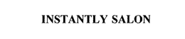 INSTANTLY SALON trademark