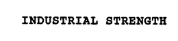 INDUSTRIAL STRENGTH trademark