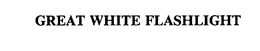 GREAT WHITE FLASHLIGHT trademark
