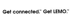 GET CONNECTED.  GET LEMO. trademark