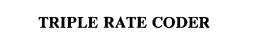 TRIPLE RATE CODER trademark