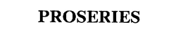 PROSERIES trademark