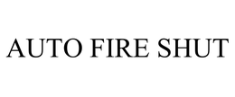 AUTO FIRE SHUT trademark