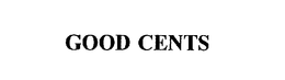GOOD CENTS trademark