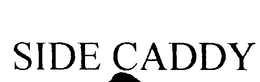 SIDE CADDY trademark