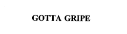 GOTTA GRIPE trademark