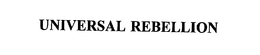UNIVERSAL REBELLION trademark