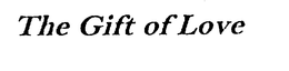 THE GIFT OF LOVE trademark