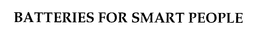 BATTERIES FOR SMART PEOPLE trademark