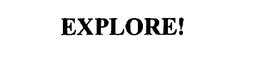 EXPLORE! trademark