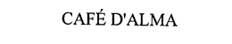 CAFE D'ALMA trademark
