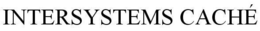 INTERSYSTEMS CACHÉ trademark
