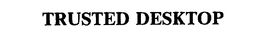 TRUSTED DESKTOP trademark