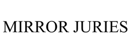MIRROR JURIES trademark