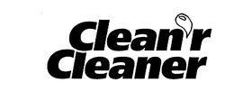 CLEAN'R CLEANER trademark