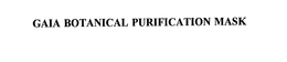 GAIA BOTANICAL PURIFICATION MASK trademark