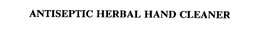 ANTISEPTIC HERBAL HAND CLEANER trademark