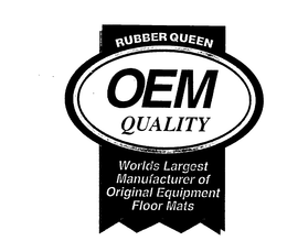 OEM QUALITY RUBBER QUEEN WORLD'S LARGEST MANUFACTURER OF ORIGINAL EQUIPMENT FLOOR MATS trademark