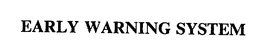 EARLY WARNING SYSTEM trademark