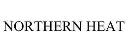 NORTHERN HEAT trademark