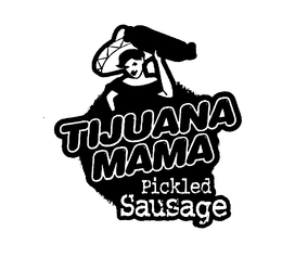 TIJUANA MAMA PICKLED SAUSAGE trademark